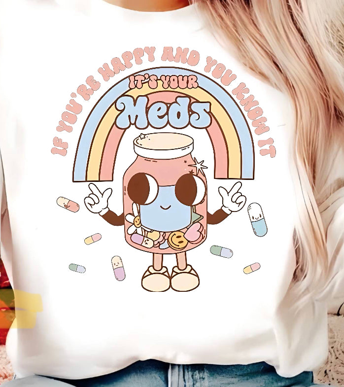 It’s your meds Tee/Crew