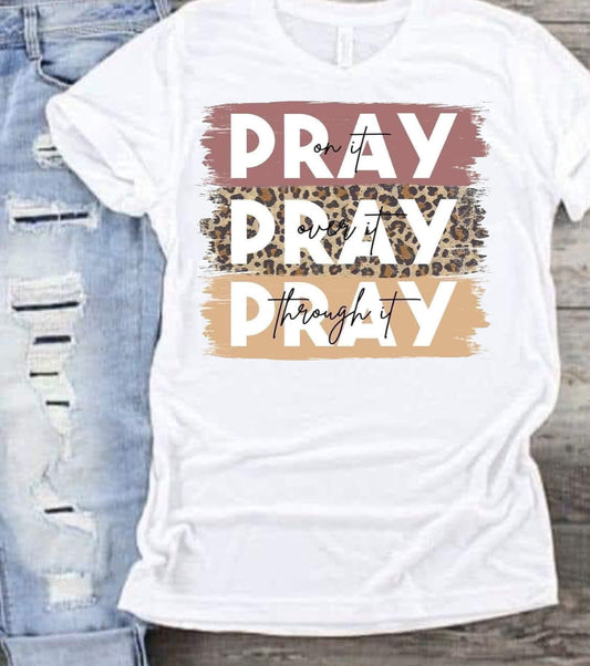 Pray on it, Pray over it, Pray through it tee/crewneck